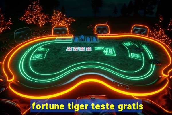 fortune tiger teste gratis